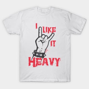 I like it heavy T-Shirt